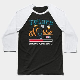 Future Nurse Loading T shirt For Who Want To Became Nurse Baseball T-Shirt